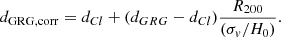 $$ \begin{aligned} d_{\rm GRG,corr} = d_{Cl} + (d_{GRG} - d_{Cl}) \frac{R_{200}}{(\sigma _{v}/H_{0})}. \end{aligned} $$