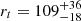 $ r_t = 109^{+36}_{-18} $
