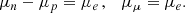 $$ \begin{aligned} \mu _n - \mu _p = \mu _e\,, \quad \mu _{\mu } = \mu _e. \end{aligned} $$