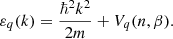 $$ \begin{aligned} \varepsilon _q(k) =\frac{\hbar ^2 k^2}{2m}+V_q(n,\beta ). \end{aligned} $$