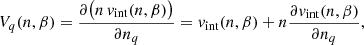 $$ \begin{aligned} V_q(n,\beta ) = \frac{\partial \big (n \, v_{\mathrm{int}}(n,\beta )\big )}{\partial n_q} = v_{\mathrm{int}}(n,\beta ) + n \frac{\partial v_{\mathrm{int}}(n,\beta )}{\partial n_q}, \end{aligned} $$