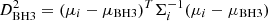 $ D^2_{\rm BH3} = ({ \mu}_i-{\mu}_{\rm BH3})^T \Sigma_i^{-1} ({ \mu}_i-{ \mu}_{\rm BH3}) $