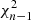 $ \chi^2_{n-1} $