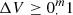 $ \Delta V \geq 0_{\cdot}^{m}1 $