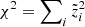 $ \chi^2=\sum\nolimits_i \tilde{z}_i^2 $