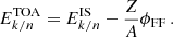 $$ \begin{aligned}&E_{k/n}^\mathrm{TOA}=E_{k/n}^\mathrm{IS}-\frac{Z}{A}\phi _{\rm FF}\,. \end{aligned} $$