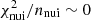 $ {\chi^{2}_{\mathrm{nui}}/n_{\mathrm{nui}}}\sim0 $