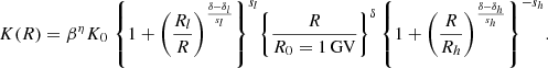 $$ \begin{aligned} K(R) = {\beta ^\eta } K_{0} \; {\left\{ 1 + \left( \frac{R_l}{R} \right)^{\frac{\delta -\delta _l}{s_l}} \right\} ^{s_l}} {\left\{ \frac{R}{R_0 = 1\,\mathrm{GV}} \right\} ^\delta }\, {\left\{ 1 + \left( \frac{R}{R_h} \right)^{\frac{\delta -\delta _h}{s_h}} \right\} ^{-s_h}}. \end{aligned} $$