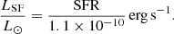 $$ \begin{aligned} \frac{L_{\rm SF}}{L_{\odot }} = \frac{\mathrm{SFR}}{1.1 \times 10^{-10}} \, \mathrm{erg\,s^{-1}}. \end{aligned} $$