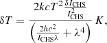 $$ \begin{aligned}&\delta T = \frac{2kc T^{2} \frac{\delta I_{\rm CHS}}{I_{\rm CHS}^{2}}}{\left(\frac{2hc^2}{I_{\rm CHS}\lambda }+\lambda ^{4}\right)} \, K, \end{aligned} $$