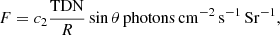 $$ \begin{aligned} F = c_{2} \frac{\mathrm{TDN}}{R} \sin \theta \, \mathrm{photons\,cm^{-2}\,s^{-1}\,Sr^{-1}}, \end{aligned} $$