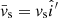 $ \bar{v}_{\mathrm{s}}=v_{\mathrm{s}} \hat{i}^{\prime} $