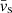 $ \bar{v}_{\mathrm{s}} $