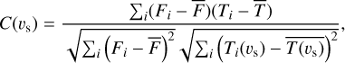 $C({\upsilon _{\rm{s}}}) = {{\sum\limits_i {({F_i} - \bar F)} ({T_i} - \bar T)} \over {\sqrt {\sum\limits_i {{{\left( {{F_i} - \bar F} \right)}^2}} } \sqrt {\sum\limits_i {{{\left( {{T_i}({\upsilon _{\rm{s}}}) - \overline {T({\upsilon _{\rm{s}}})} } \right)}^2}} } }},$