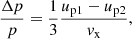 $$ \begin{aligned} \frac{\Delta p}{p} = \frac{1}{3}\frac{u_{\rm p1}-u_{\rm p2}}{{ v}_{\rm x}}, \end{aligned} $$