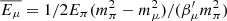 $ \overline{E_\mu}=1/2E_\pi(m^2_\pi-m^2_\mu)/(\beta_{\mu}^{{\prime}}m_\pi^2) $