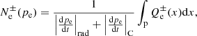 $$ \begin{aligned} N_{\rm e}^{\pm }(p_{\rm e})=\frac{1}{\left|\frac{\mathrm{d}p_{\rm e}}{\mathrm{d}t}\right|_{\rm rad} + \left|\frac{\mathrm{d}p_{\rm e}}{\mathrm{d}t}\right|_{\rm C}}\int _{\rm p} Q_{\rm e}^{\pm }(x)\mathrm{d}x, \end{aligned} $$