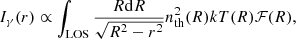 $$ \begin{aligned} {I_{\rm \gamma }(r)} \propto \int _{\rm LOS} \frac{R\mathrm{d}R}{\sqrt{R^2-r^2}} n_{\rm th}^2(R) kT(R) \mathcal{F} (R), \end{aligned} $$