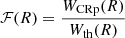 $ \mathcal{F}(R)= \frac{W_{\mathrm{CRp}}(R)}{W_{\mathrm{th}}(R)} $