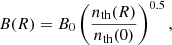 $$ \begin{aligned} B(R) = B_0 \left(\frac{n_{\rm th}(R)}{n_{\rm th}(0)}\right)^{0.5}, \end{aligned} $$