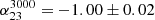 $ \alpha_{23}^{3000}=-1.00\pm0.02 $