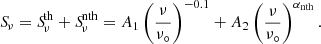 $$ \begin{aligned} {S\!}_{\nu } = {S\!}_{\nu }^{\mathrm{th}} + {S\!}_{\nu }^{\mathrm{nth}} = A_1\left(\frac{\nu }{\nu _\circ }\right)^{-0.1} + A_2 \left(\frac{\nu }{\nu _\circ }\right)^{\alpha _{\rm nth}}. \end{aligned} $$