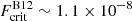 $ F^{\mathrm{B12}}_{\mathrm{crit}} \sim 1.1\times 10^{-8} $