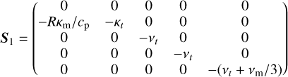 ${{\bf{S}}_1} = \left( {\matrix{ 0 & 0 & 0 & 0 & 0 \cr { - R{\kappa _{\rm{m}}}/{c_{\rm{p}}}} & { - {\kappa _t}} & 0 & 0 & 0 \cr 0 & 0 & { - {v_t}} & 0 & 0 \cr 0 & 0 & 0 & { - {v_t}} & 0 \cr 0 & 0 & 0 & 0 & { - \left( {{v_t} + {v_{\rm{m}}}/3} \right)} \cr } } \right)$
