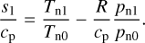 ${{{s_1}} \over {{c_{\rm{p}}}}} = {{{T_{{\rm{n}}1}}} \over {{T_{{\rm{n}}0}}}} - {R \over {{c_{\rm{p}}}}}{{{p_{{\rm{n}}1}}} \over {{p_{{\rm{n}}0}}}}.$