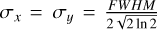 ${\sigma _x} = {\sigma _y} = {{FWHM} \over {2\sqrt {2\ln 2} }}$