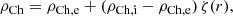 $$ \begin{aligned} \rho _\mathrm{Ch} = \rho _\mathrm{Ch,e} + (\rho _\mathrm{Ch,i} -\rho _\mathrm{Ch,e} )\, \zeta (r), \end{aligned} $$
