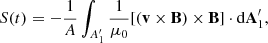 $$ \begin{aligned}&S(t) = - \frac{1}{A}\int _{A_1^{\prime }} \frac{1}{\mu _0}[(\mathbf v \times \mathbf B )\times \mathbf B ]\cdot \mathrm{d}\mathbf A_1^{\prime } ,\end{aligned} $$
