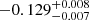 $ -0.129_{-0.007}^{+0.008} $
