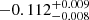$ -0.112_{-0.008}^{+0.009} $
