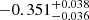 $ -0.351_{-0.036}^{+0.038} $