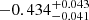 $ -0.434_{-0.041}^{+0.043} $