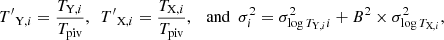$$ \begin{aligned} T{^{\prime }}_{\text{Y},i}=\dfrac{T_{\text{Y},i}}{T_{\text{piv}}},\ \ T{^{\prime }}_{\text{X},i}=\dfrac{T_{\text{X},i}}{T_{\text{piv}}},\ \ \text{ and}\ \ \sigma ^2_i=\sigma ^2_{\log {T_{\text{Y},i}}i}+B^2\times \sigma ^2_{{\log {T_{\text{X},i}}}}, \end{aligned} $$