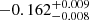 $ -0.162_{-0.008}^{+0.009} $