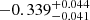 $ -0.339_{-0.041}^{+0.044} $