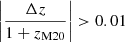 $ \left|\dfrac{\Delta z}{1+z_{\text{M20}}}\right| > 0.01 $