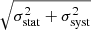 $ \sqrt{\sigma_{\mathrm{stat}}^{2} + \sigma_{\mathrm{syst}}^{2}} $