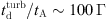 $ t_{\mathrm{d}}^{\mathrm{turb}}/t_{\mathrm{A}} \sim 100 \,\Gamma $