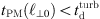$ t_{\mathrm{PM}}(\ell_{\perp 0}) < t_{\mathrm{d}}^{\mathrm{turb}} $