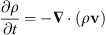 $$ \begin{aligned}&\frac{\partial \rho }{\partial t} = - \boldsymbol{\nabla } \cdot \left( \rho \boldsymbol{v} \right), \end{aligned} $$