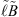 $ \tilde{\ell} \tilde{B} $