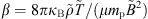 $ {\beta}=8\pi \kappa_{\mathrm{B}} \tilde{\rho} \tilde{T}/(\mu m_{\mathrm{p}} \tilde{B}^2) $