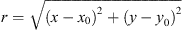 $ r=\sqrt{(x-x_0)^2+(\mathit{y}-\mathit{y}_0)^2} $