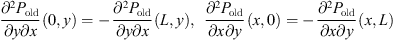 $$ \begin{aligned}&\frac{\partial ^2 P_{\rm old}}{\partial { y}\partial x}(0,{ y})=-\frac{\partial ^2 P_{\rm old}}{\partial { y}\partial x}(L,{ y}) , \;\; \frac{\partial ^2 P_{\rm old}}{\partial x \partial { y}}(x,0)=-\frac{\partial ^2 P_{\rm old}}{\partial x \partial { y}}(x,L), \end{aligned} $$