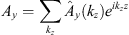 $ A_{\mathit{y}} = \sum_{k_z}\hat{A}_{\mathit{y}}({k_z}) e^{i{k_z}{z}} $