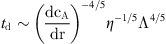 $$ \begin{aligned} t_{\rm d} \sim \left( \frac{\mathrm{d}c_{\rm A}}{\mathrm{d}r}\right)^{-4/5} \eta ^{-1/5} \Lambda ^{4/5} {.} \end{aligned} $$